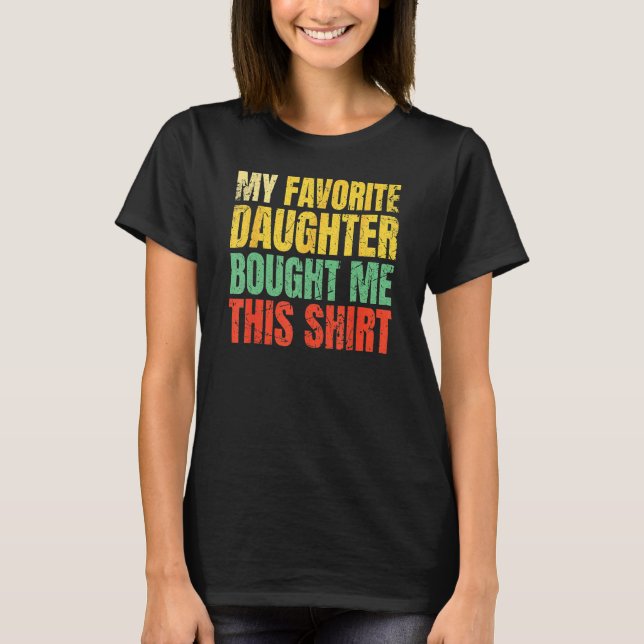 Papa Father Day My Favorite Daughter Bought Me Thi T-Shirt (Front)