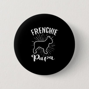 Papa Frensh Bulldog Frenchie French Puppy Dog 6 Cm Round Badge