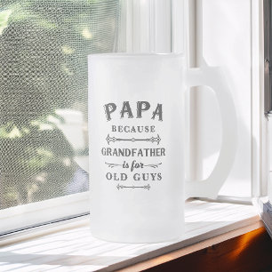 Papa   Funny Grandfather Is For Old Guys Frosted Glass Beer Mug