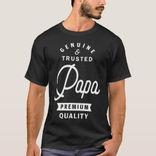 Papa Genuine and Trusted T-Shirt