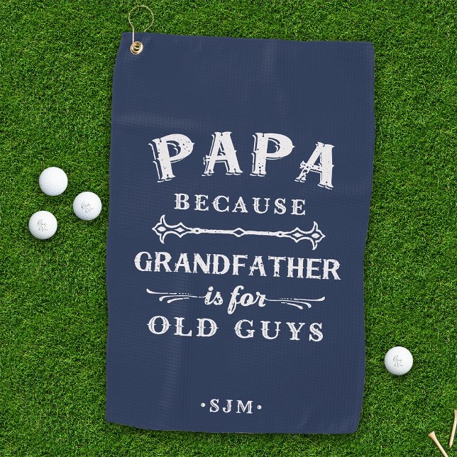 Papa | Grandfather is For Old Guys Golf Towel (Creator Uploaded)