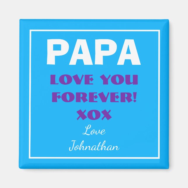PAPA I LOVE YOU FOREVER Name Script Modern  Magnet (Front)