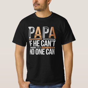 Papa If He Can't Fix It, No One Can Father's Day T-Shirt