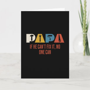 Papa If He Can't Fix It No One Can Funny Dad Fixer Card