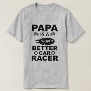Papa Is A Better Car Racer Men's T-Shirt