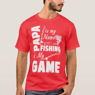 Papa Is My Name Fishing Is My Game T-Shirt