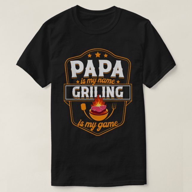 Papa Is My Name Grilling Is My Game BBQ Dad Father T-Shirt (Design Front)