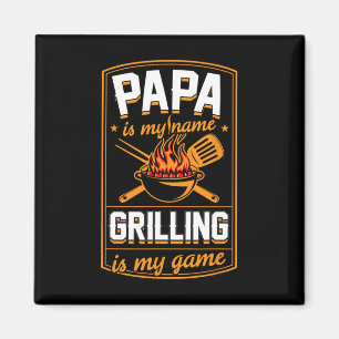 Papa Is My Name Grilling Is My Game Funny Grill Da Magnet