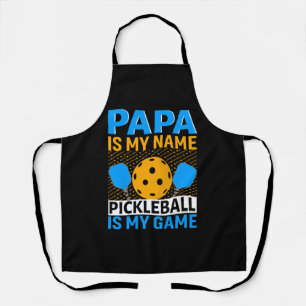 Papa Is My Name Pickleball Is My Game Apron