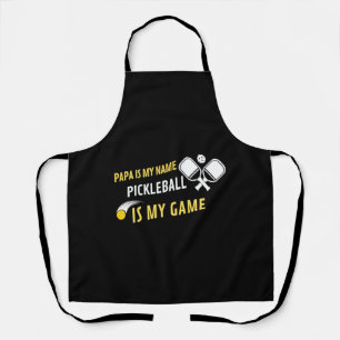 Papa Is My Name Pickleball Is My Game Apron