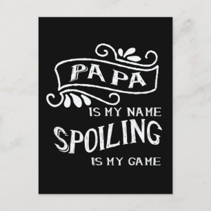 Papa is My Name Spoiling is My Game Postcard