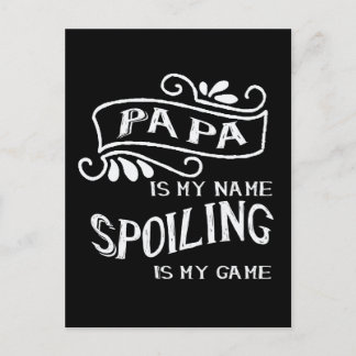 Papa is My Name Spoiling is My Game Postcard