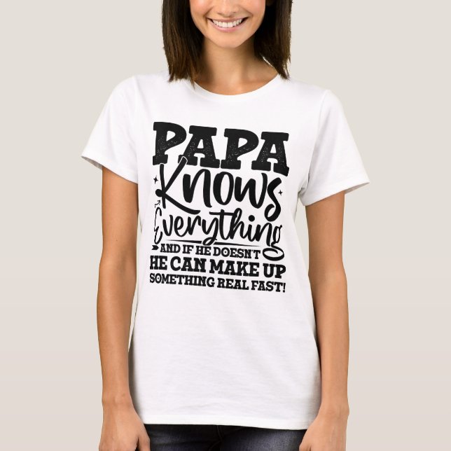 PAPA Know Everything Fathers Day Cool Father Funny T-Shirt (Front)