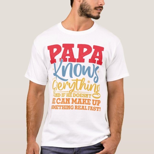 PAPA Know Everything Fathers Day Cool Father Funny T-Shirt (Front)