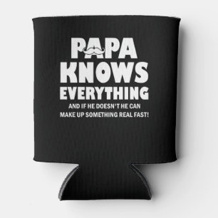 Papa Knows Everything And If He Doesn't He Can Mak Cooler