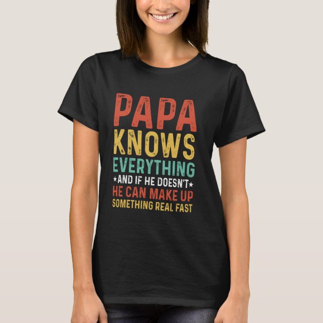 Papa Knows Everything Funny Father's Day T-Shirt (Front)