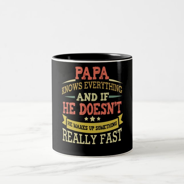 Papa Knows Everything He Makes Up Something Fast Two-Tone Coffee Mug (Center)