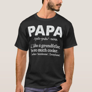 Papa Like A Grandfather But So Much Cooler T-Shirt