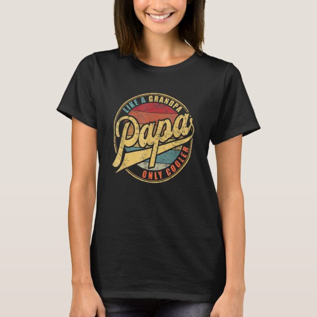 PAPA Like A Grandpa Only Cooler  Dad Definition Re T-Shirt (Front)