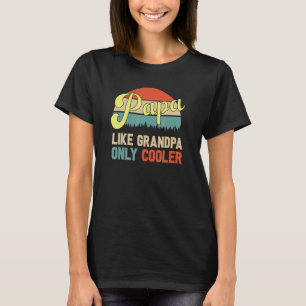 Papa Like a Grandpa Only Cooler  Dad Definition T-Shirt