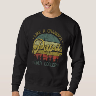 Papa Like A Grandpa Only Cooler  Dad Grandpa Sweatshirt