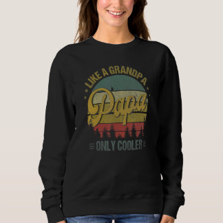 Papa Like A Grandpa Only Cooler  Dad Papa Definiti Sweatshirt