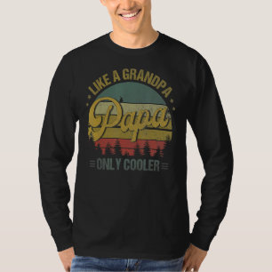 Papa Like A Grandpa Only Cooler  Dad Papa Definiti T-Shirt