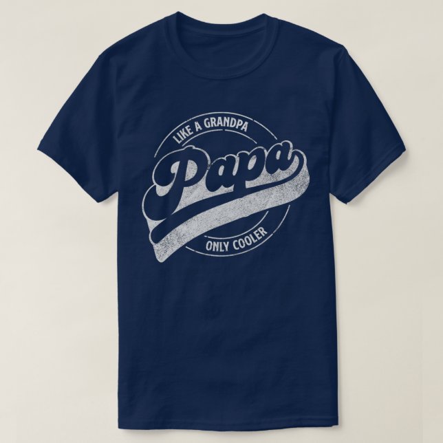 PAPA like a Grandpa only cooler, Funny dad definit T-Shirt (Design Front)