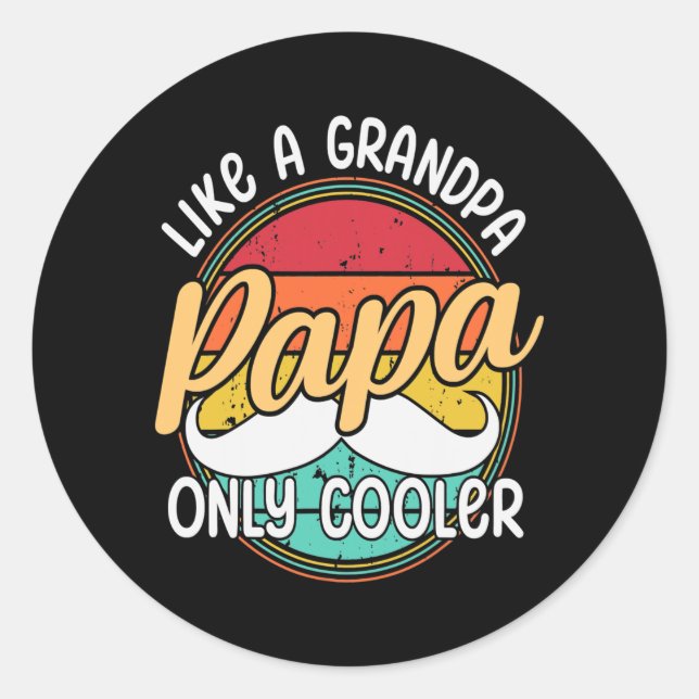 PAPA like a Grandpa ONLY COOLER Funny Dad Papa Classic Round Sticker (Front)