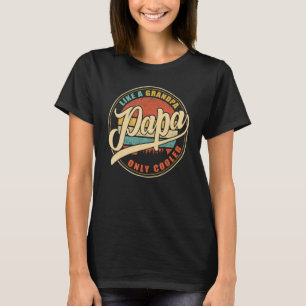 PAPA Like A Grandpa ONLY COOLER Funny Dad Papa Def T-Shirt