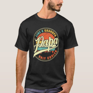 Papa Like A Grandpa Only Cooler Papa Definition Fa T-Shirt