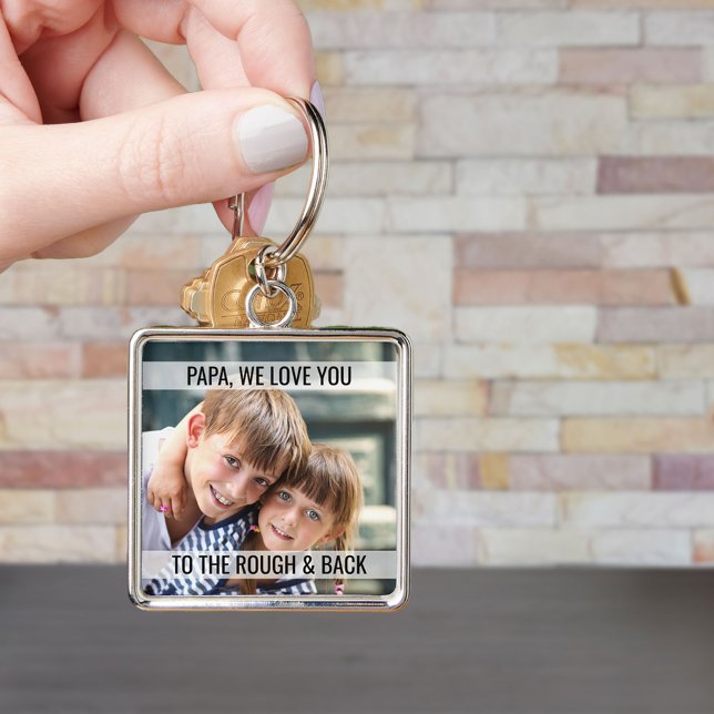 Papa Love You to the Rough and Back Photo Keychain (Creator Uploaded)