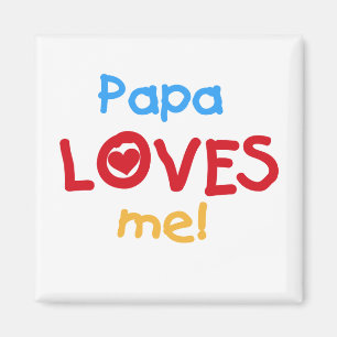 Papa Loves Me T-shirts and Gifts Magnet