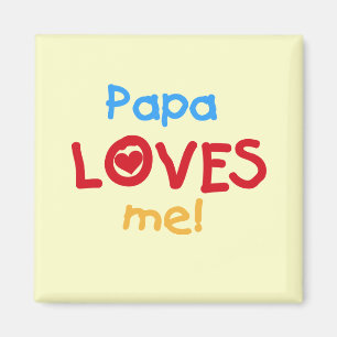Papa Loves Me T-shirts and Gifts Magnet