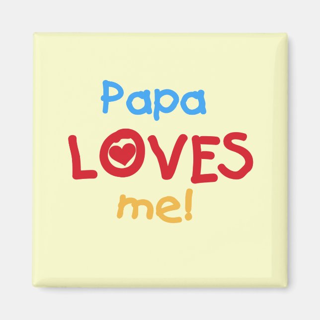 Papa Loves Me T-shirts and Gifts Magnet (Front)