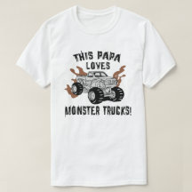 Papa Loves Monster Trucks
