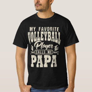 Papa My Favourite Volleyball Player Calls Me T-Shirt