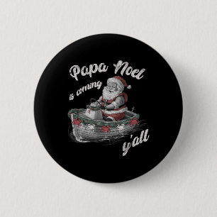 Papa Noel Is Coming Y'all Cajun Christmas Louisian 6 Cm Round Badge