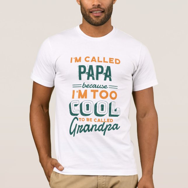PAPA NOT GRANDPA TEE - TOO COOL Grandfather POPS (Front)