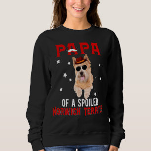 Papa Of A Spoiled Norwich Terrier Father's Day Dog Sweatshirt