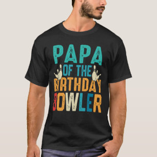 PAPA Of The Birthday Bowler Bowling T-Shirt