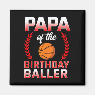 Papa Of The Birthday Boy Bysketbyll Bday Celebrati Magnet
