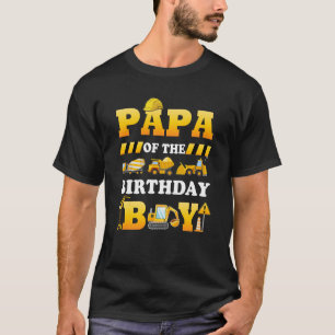 Papa Of The Birthday Boy Construction Matching Fam T-Shirt