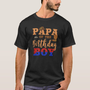 Papa Of The Birthday Boy Western Cowboy Theme Fami T-Shirt