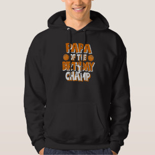 Papa Of The Birthday Champ Boys Basketball Party Hoodie