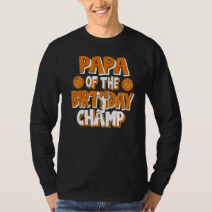 Papa Of The Birthday Champ Boys Basketball Party T-Shirt