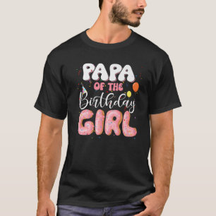 Papa Of The Birthday Girl Doughnut Family B-Day Do T-Shirt