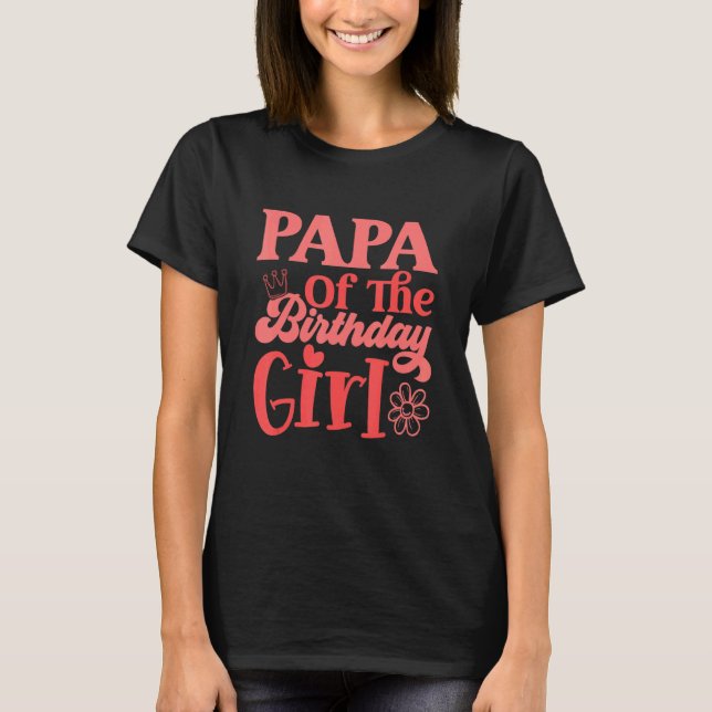 Papa Of The Birthday Girl Matching Family Bday Par T-Shirt (Front)