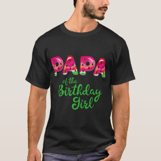 Papa Of The Birthday Girl Melon Watermelon T-Shirt