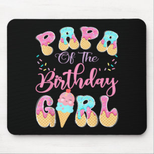 Papa Of The Birthday Girl Sweet Ice Cream Drip Mouse Pad